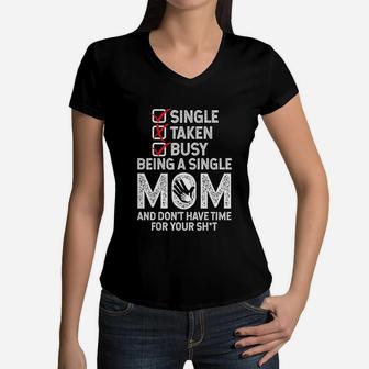 Busy Being A Single Mom Humor Sayings Funny Christmas Gift Women V-Neck T-Shirt - Seseable