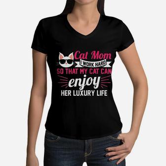 Cat Mom I Work Hard So That My Cat Cats Gift Women V-Neck T-Shirt - Seseable