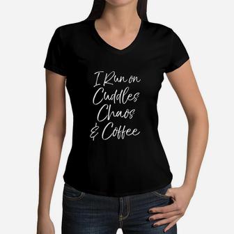 Cute Tired Coffee Mom Gift I Run On Cuddles Chaos Women V-Neck T-Shirt - Seseable