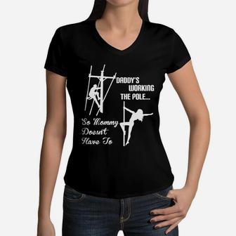 Daddy Work Pole So Mommy Doesnt Have To Lineman Women V-Neck T-Shirt - Seseable