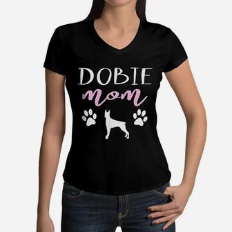Dobie Mom Doberman Pinscher Dog Owner Lover Gift Women V-Neck T-Shirt - Seseable