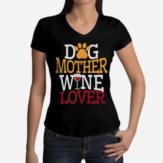 Dog Mother Wine Lover Funny Dog Mom Women V-Neck T-Shirt - Seseable