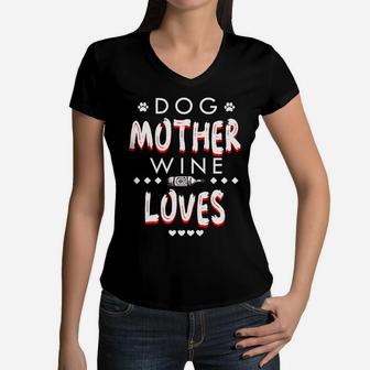 Dog Mother Wine Lover Funny Mom Gift Women V-Neck T-Shirt - Seseable