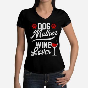 Dog Mother Wine Lover Mom Drinking Gift Women V-Neck T-Shirt - Seseable