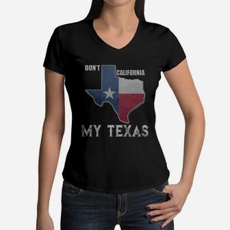 Don't California My Texas Vintage State Of Texas Flag Shirt Women V-Neck T-Shirt - Seseable