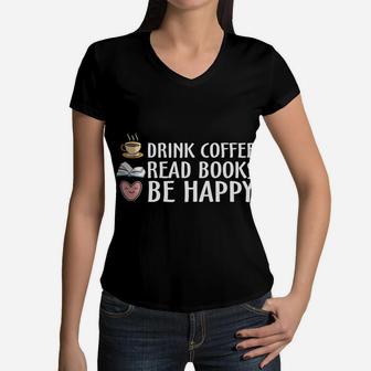 Drink Coffee Read Books Be Happy Favorite Habit Women V-Neck T-Shirt - Seseable