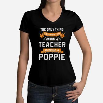Fathers Day Im Poppie And A Teacher Family Gift Women V-Neck T-Shirt - Seseable