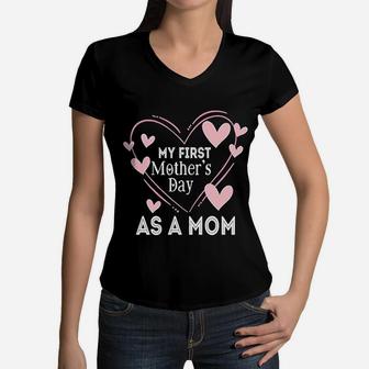 First Mothers Day First Mothers Day As A Mom Mother Women V-Neck T-Shirt - Seseable