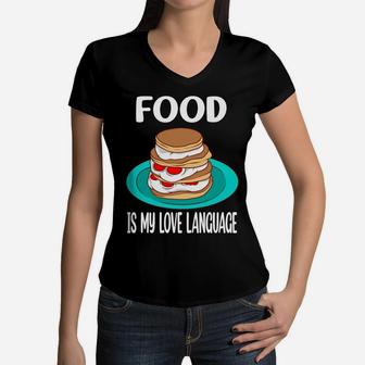 Food Is My Love Language I Love Sweet Pancake Women V-Neck T-Shirt - Seseable