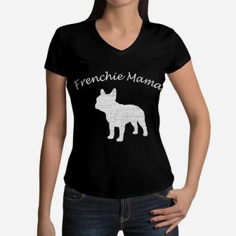 Frenchie Mama For French Bulldog Lovers And Dog Moms Women V-Neck T-Shirt - Seseable