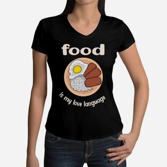 Fried Egg Ham With Rice Food Is My Love Language Women V-Neck T-Shirt - Seseable