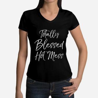Funny Christian Mom Quote Cute Totally Blessed Hot Mess Women V-Neck T-Shirt - Seseable