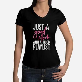 Funny Gifts Mother Just A Good Mom With A Hood Playlist Women V-Neck T-Shirt - Seseable