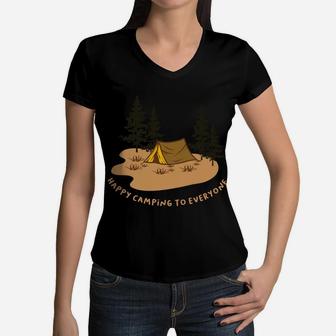 Happy Camping To Everyone Funny Gift Idea For Campers Women V-Neck T-Shirt - Seseable