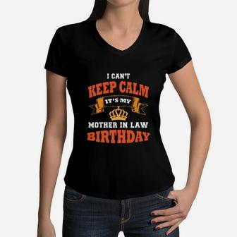 Happy I Cant Keep Calm It Is My Mother In Law Birthday Women V-Neck T-Shirt - Seseable