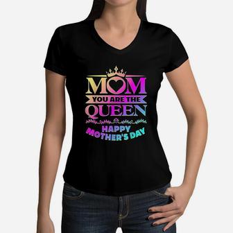 Happy Mothers Day Mom You Are The Queen Gifts Women V-Neck T-Shirt - Seseable
