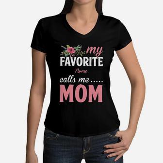 Happy Mothers Day My Favorite Nurse Calls Me Mom Flowers Gift Funny Job Title Women V-Neck T-Shirt | Seseable UK