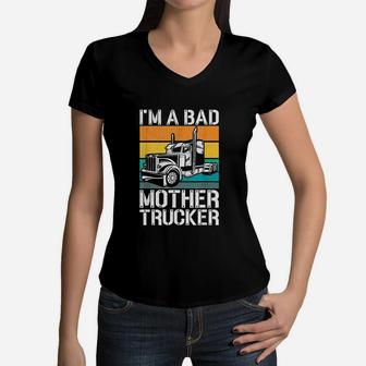 I Am A Bad Mother Trucker Women V-Neck T-Shirt - Seseable