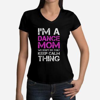 I Am A Dance Mom Funny Dance Mom Women V-Neck T-Shirt - Seseable