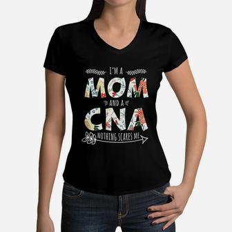 I Am A Mom And A Cna Nothing Scares Me Cool Cna Women V-Neck T-Shirt - Seseable