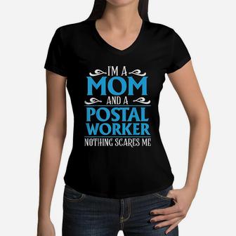 I Am A Mom And A Postal Worker Nothing Scares Me Gift Women V-Neck T-Shirt - Seseable