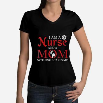 I Am A Nurse And A Mom Nothing Scares Me Women V-Neck T-Shirt - Seseable
