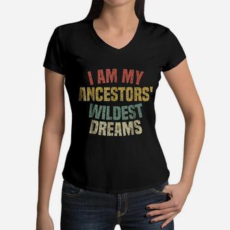 I Am My Ancestors' Wildest Dreams Distressed Vintage Women V-Neck T-Shirt - Seseable
