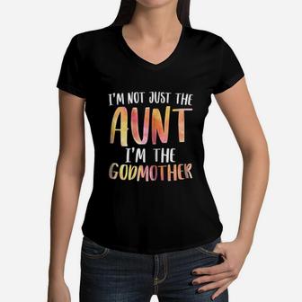 I Am Not Just The Aunt I Am The Godmother For Auntie Women V-Neck T-Shirt - Seseable