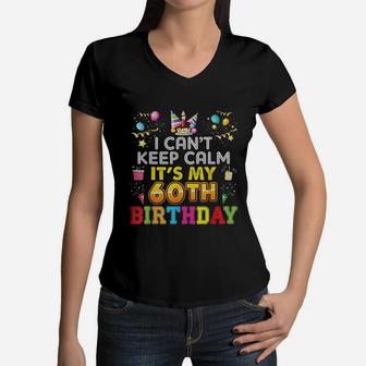 I Cant Keep Calm Its My 60th Birthday Happy Gift Vintage Women V-Neck T-Shirt - Seseable