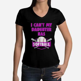 I Cant My Daughter Has Softball Mom Dad Gift Women V-Neck T-Shirt - Seseable