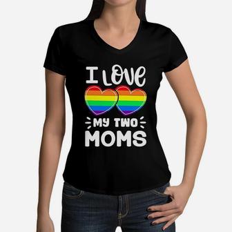 I Love My Two Moms Gay Pride Lgbt Pride Month Women V-Neck T-Shirt - Seseable