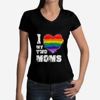 I Love My Two Moms Lgbt Gay Lesbian Women V-Neck T-Shirt - Seseable