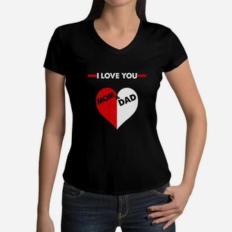I Love You Mom And Dad Gift For Father Day Or Mothers Day Premium Women V-Neck T-Shirt - Seseable