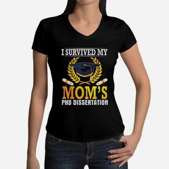 I Survived My Moms Phd Dissertation Graduate Senior Women V-Neck T-Shirt - Seseable