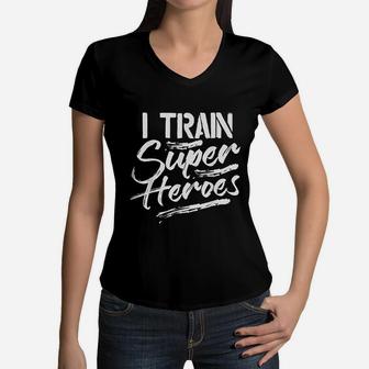I Train Super Heroes Funny Dad Mom Coach Gift Teacher Women V-Neck T-Shirt - Seseable
