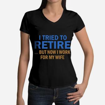 I Tried To Retire But Now I Work For My Wife Retro Vintage Women V-Neck T-Shirt - Seseable