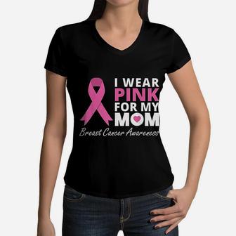 I Wear Pink For My Mom Ribbon Family Love Warrior Women V-Neck T-Shirt - Seseable