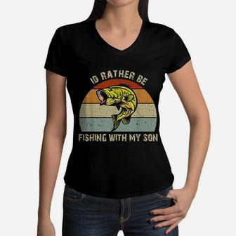 Id Rather Be Fishing With My Son Fishing Gifts For Dad Mom Women V-Neck T-Shirt - Seseable