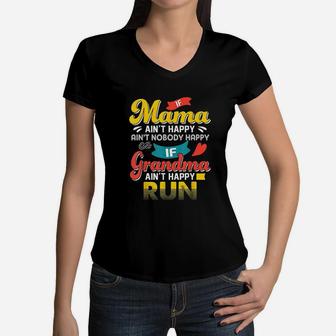 If Mama Aint Happy Aint Nobody Happy If Grandma Ain Run Women V-Neck T-Shirt - Seseable