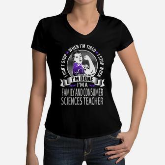 I'm A Family And Consumer Sciences Teacher I Don't Stop When I'm Tired I Stop When I'm Done Job Shirts Women V-Neck T-Shirt - Seseable
