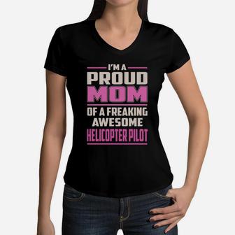 I'm A Proud Mom Of A Freaking Awesome Helicopter Pilot Job Shirts Women V-Neck T-Shirt | Seseable UK