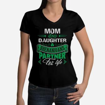 Irish St Patricks Day Mom And Daughter Shenanigans Partner For Life Family Gift Women V-Neck T-Shirt - Seseable