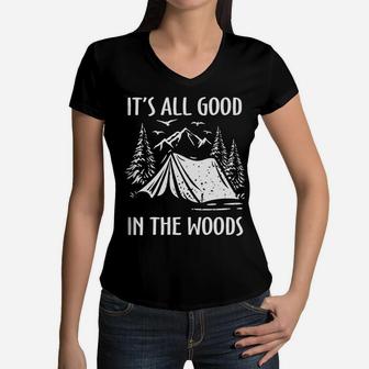 It Is All Good In The Woods Funny Camping Quote Women V-Neck T-Shirt - Seseable