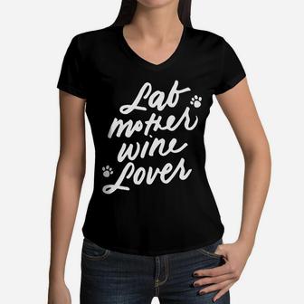 Lab Mother Wine Lover Cute Dog Mom Mothers Day Gifts Women V-Neck T-Shirt - Seseable