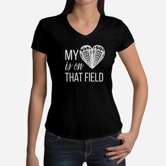 Lacrosse Mom My Heart Is On That Field Women V-Neck T-Shirt - Seseable