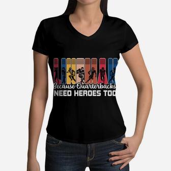 Lineman Because Quarterbacks Need Heroes Too Football Sport Women V-Neck T-Shirt - Seseable