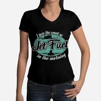 Love The Smell Jet Fuel In The Morning Airplane Pilot Job Women V-Neck T-Shirt - Seseable