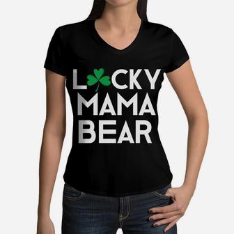 Lucky Mama Bear St Patricks Paddy Day Mom Momma Women V-Neck T-Shirt - Seseable