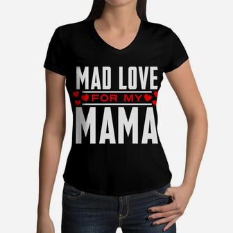 Mad Love For My Mama Mothers Day For Moms Women V-Neck T-Shirt - Seseable