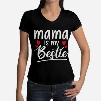 Mama Is My Bestie Funny Mommy Life Quotes Mothers Day Women V-Neck T-Shirt - Seseable